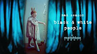 Matchbox Twenty - Mad Season 20th Anniversary (02. Black and White People)