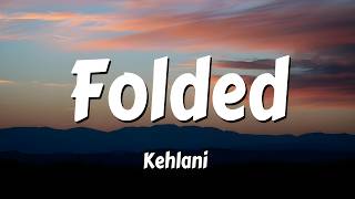 Download lagu Kehlani - Folded (Lyrics) mp3 Download lagu Kehlani - Folded (Lyrics) mp3