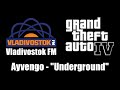 GTA IV (GTA 4) - Vladivostok FM | Ayvengo - "Underground"