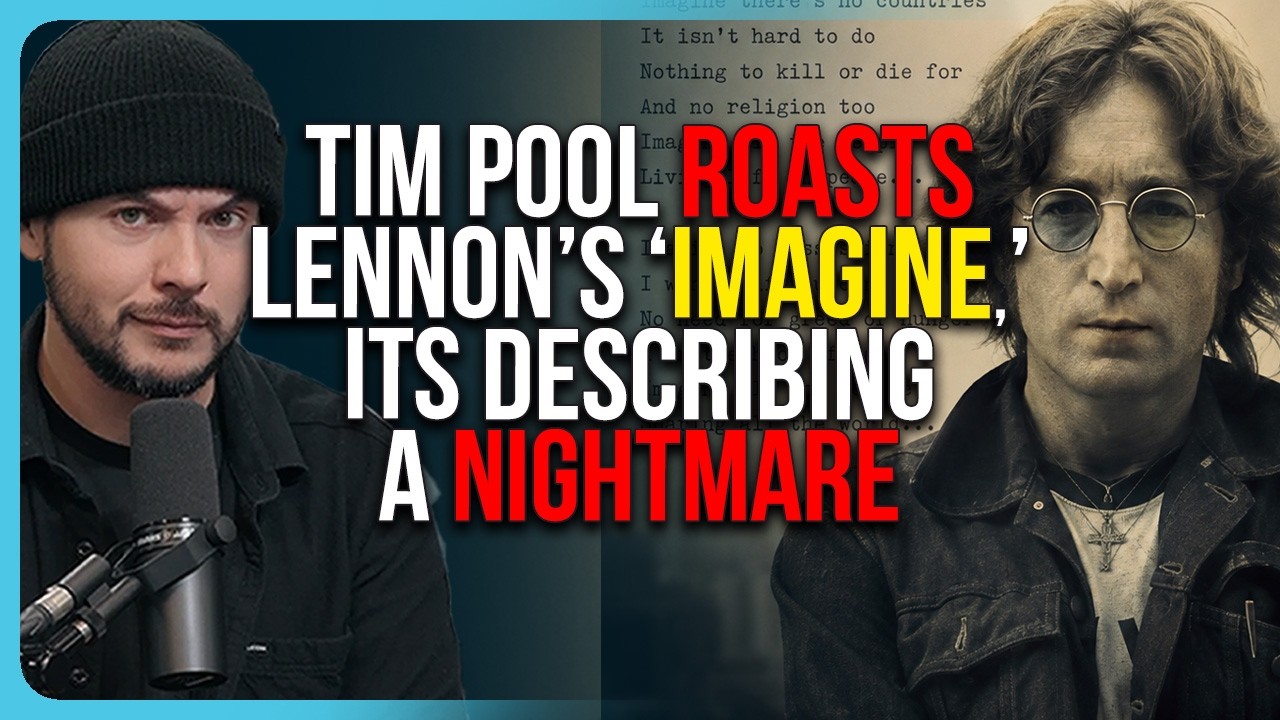 Tim Pool ROASTS John Lennon’s ‘Imagine,’ Its Describing A NIGHTMARE
