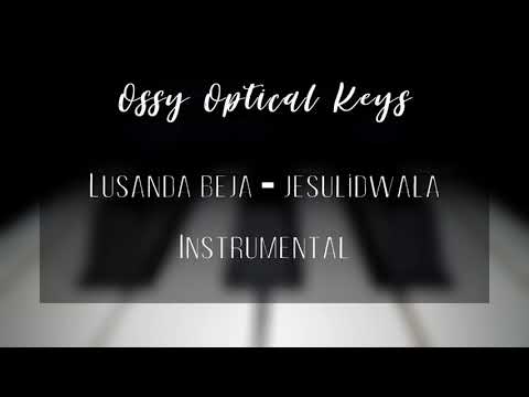 Opticalkeys: - Jes’ulidwala (Lusanda Beja ) INSTRUMENTAL