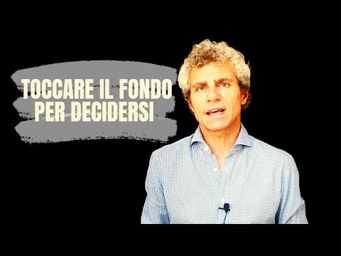 Toccare il fondo per decidersi