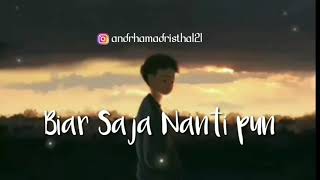 Download lagu Story wa sedih || Lirik Biar Saja mp3