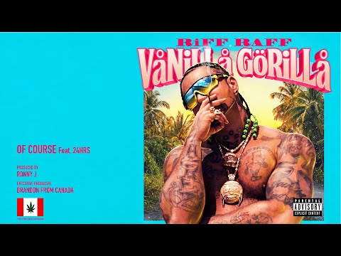 RiFF RAFF x 24HRS x OMG RONNY J - OF COURSE (Official Audio)