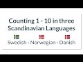 Swedish vs. Norwegian vs. Danish Counting 1 to 10