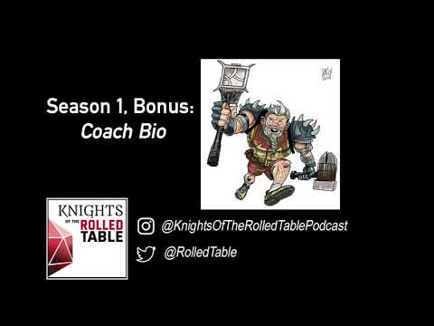 S1 Bonus: Coach Bio: Knights of the Rolled Table
