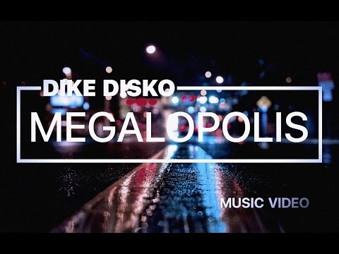 Dike Disko - Megalopolis [ Music Video ]