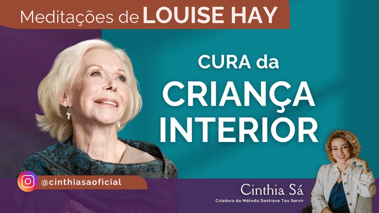 Meditação Cura da Criança Interior | Louise Hay | Cinthia Sá |  Você pode curar sua vida