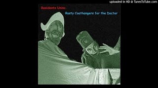 The Residents - Rusty Coathangers for the Doctor (PART II - 1969)