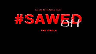#SAWDOFF - @_CircleK x @GGwuap