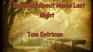 I Dreamed About Mama Last Night. Tom Entrican. Original by Hank Williams