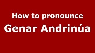 How to pronounce Genar Andrinúa