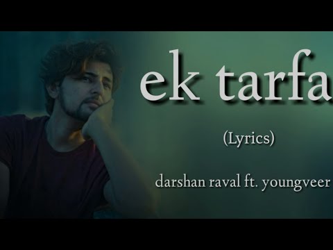 Darshan Raval - Ek Tarfa Full Song (Lyrics) | Youngveer |