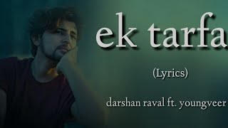 Darshan Raval - Ek Tarfa Full Song  (Lyrics)  Youn