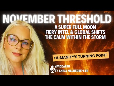 NOVEMBER THRESHOLD | Full Moon, Fiery Intel, Global Shifts & The Calm Within the Storm