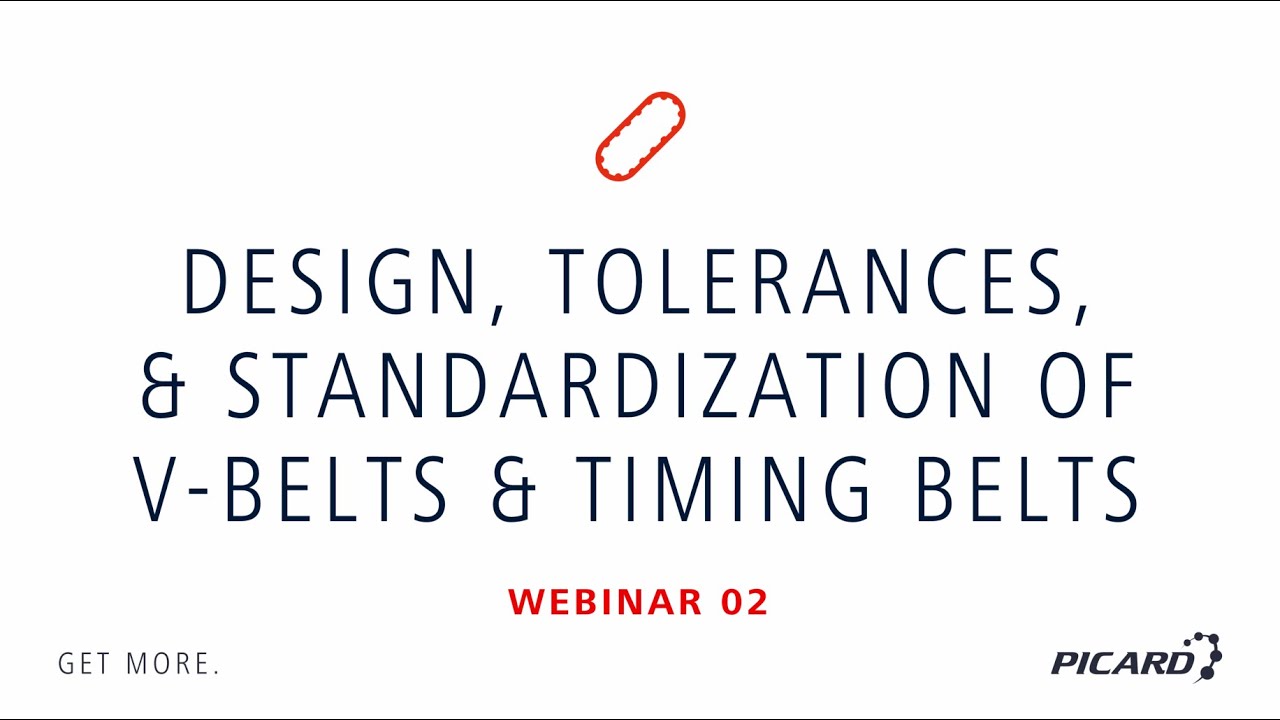 Design, Tolerances & Standardization of V-Belts and Timing Belts | PICARD Webinar