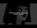 thithikira vayasu ~ [slowed + reverb]