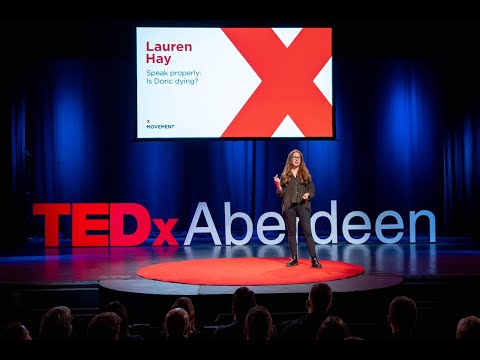 Speak properly: Is Doric dying | Lauren Hay | TEDxAberdeen
