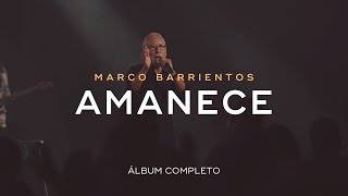 Marco Barrientos - Amanece (Álbum Completo)