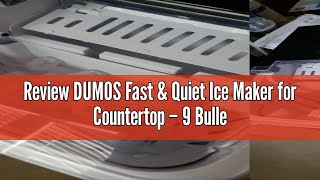 Review DUMOS Fast & Quiet Ice Maker for Countertop – 9 Bullet Cubes in 6 Mins, 26lbs/Day, Self-Clean