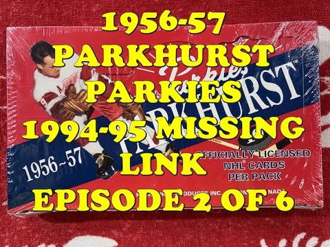 1994-95 PARKHURST PARKIES MISSING LINK 1956-57 HOCKEY BOX/PACKS! Episode 2!