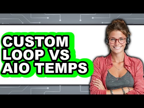 Custom Loop Vs AIO Temps - Which Is Better?