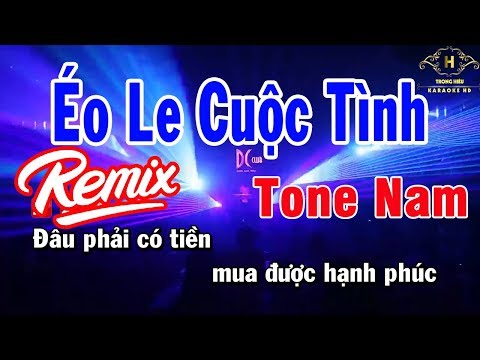 Karaoke Éo Le Cuộc Tình Tone Nam Remix Nhạc Sống | Trọng Hiếu