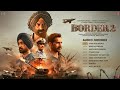 BORDER 2 Full Album Sunny Deol Anu Malik Mithoon Vishal Mishra Sachet Parampara Gurmoh Bhushan K