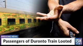 Passengers of Duronto Train Looted