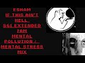 Esham If This Ain't Hell SG1 EXTENDED JAM Mental Pollution+Mental Stress MIX