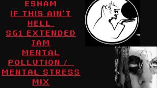 Esham If This Ain&#39;t Hell SG1 EXTENDED JAM Mental Pollution+Mental Stress MIX