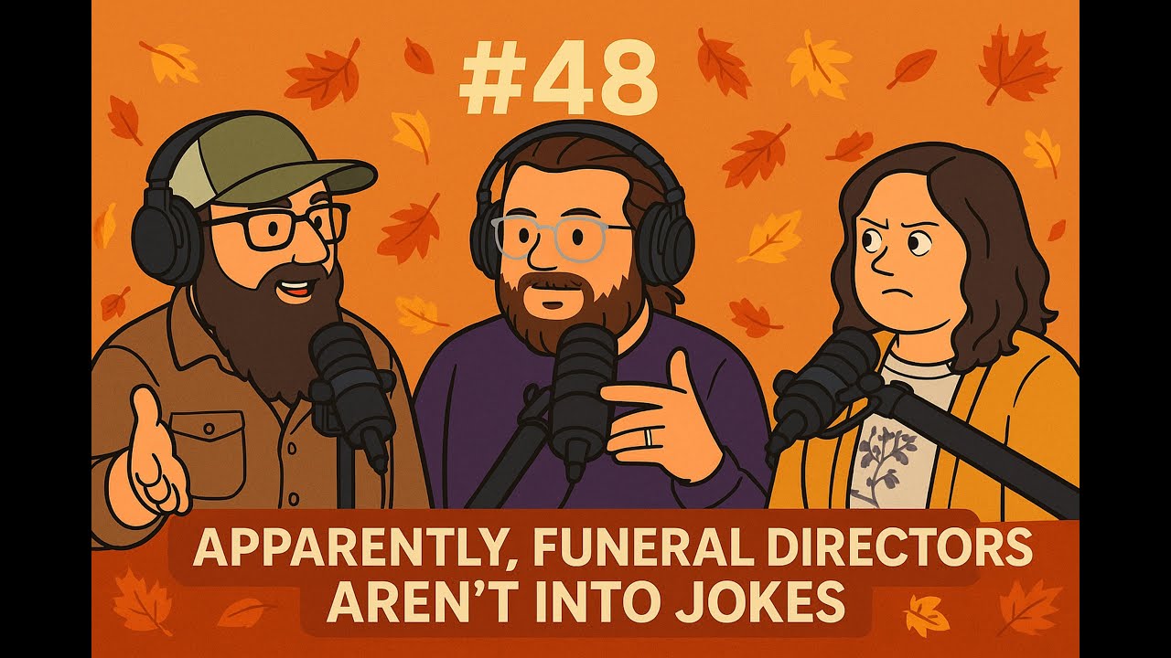 #48 - Apparently, Funeral Directors Aren't Into Jokes...