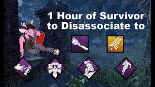 1 Hour of Survivor to Disassociate to