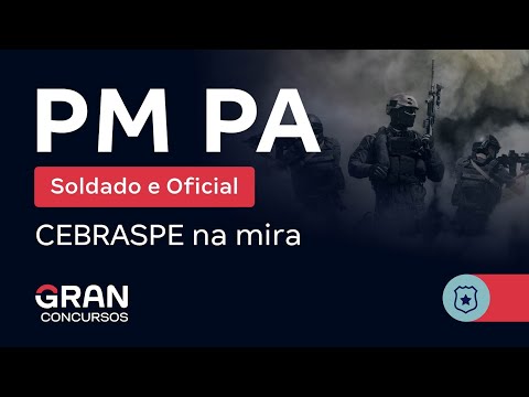 Concurso PM PA Soldado e Oficial - CEBRASPE na mira