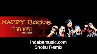Nappy Roots Fishbowl Remix