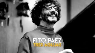 Fito Páez - Tres Agujas (Letra)