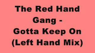 The Red Hand Gang - Gotta Keep On (Left Hand Mix)