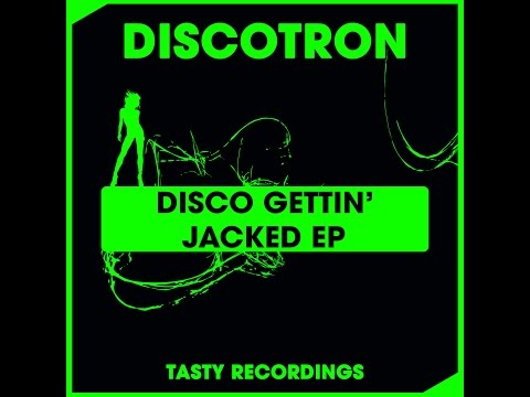 Discotron - Disco Gettin' Jacked (Original Mix)