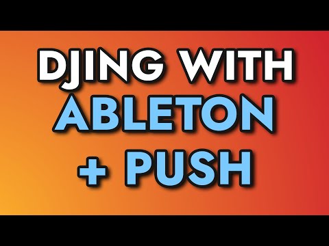 DJing with Ableton Live and Push