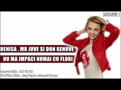 DENISA , MR JUVE SI DON GENOVE - Nu ma impaci numai cu flori