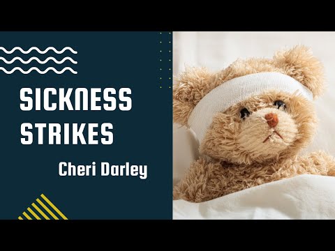 Sickness Strikes  | Cheri Darley