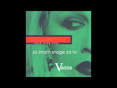 VANNA - Ja imam snage za to