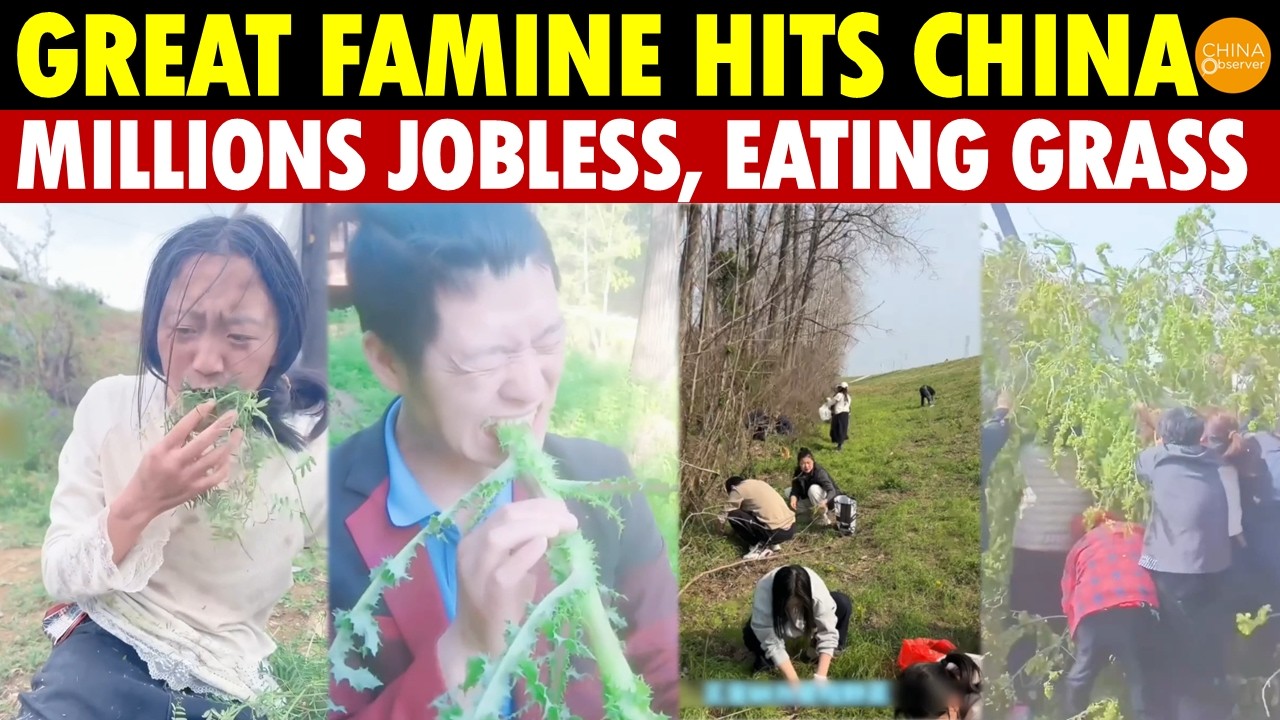 Great Famine Hits! Tens of Millions Unemployed in China, Surviving on Trash, Wild Plants, Even Grass