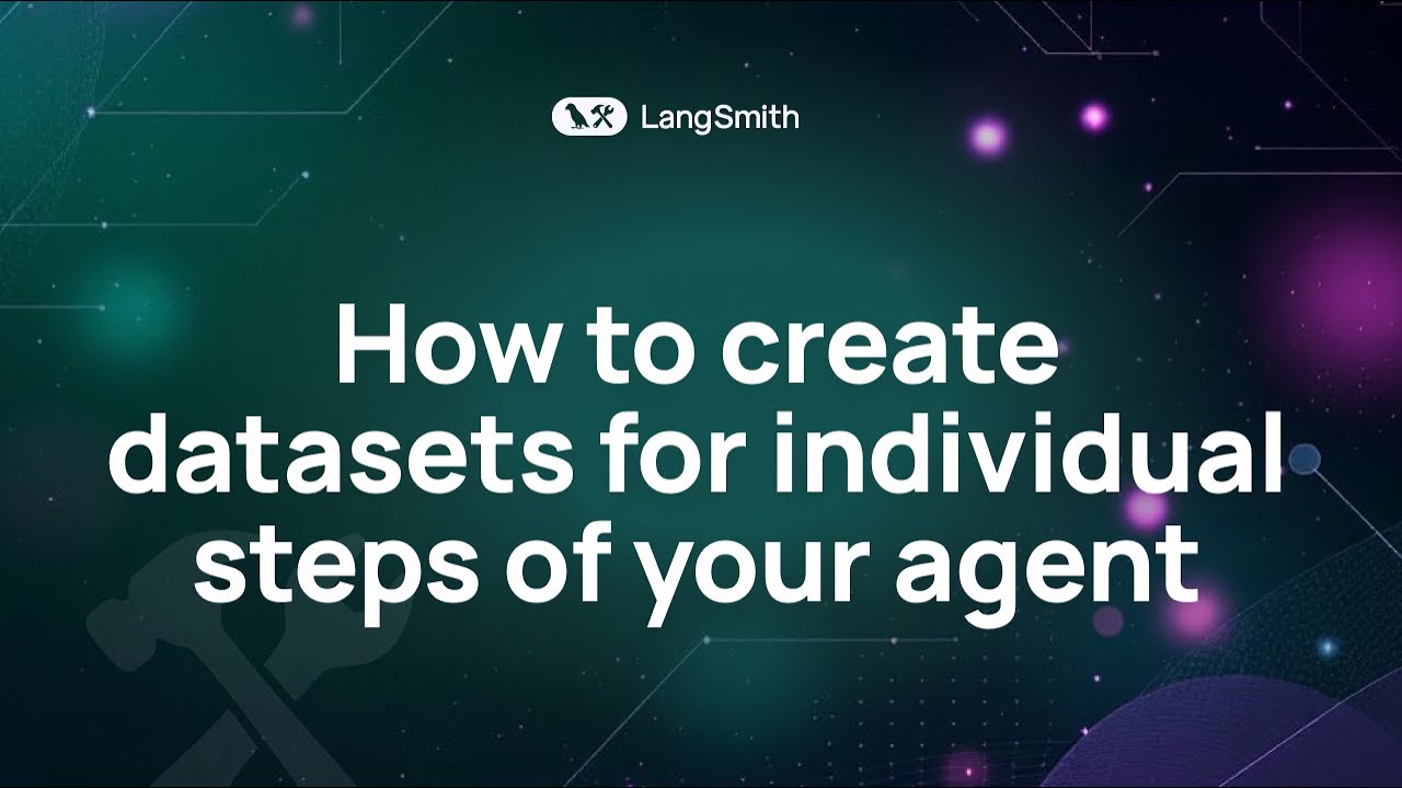 How to Create Datasets for Individual Steps of Your Agent