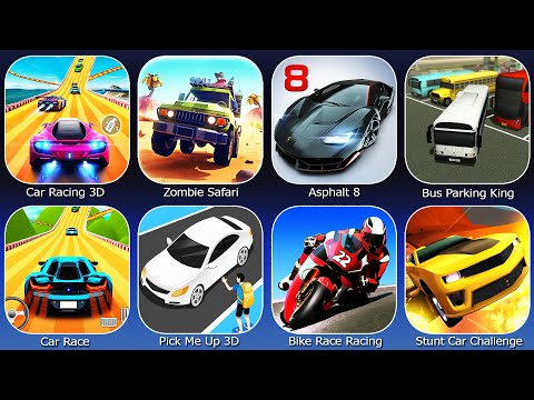 Stunt Car Challenge,Car Race,Asphalt 8,Car Racing 3D,Zombie Safari,Bus Parking King,Pick Me Up 3D