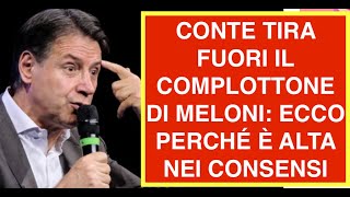 CONTE TIRA FUORI IL COMPLOTTONE DI MELONI: ECCO PERCHÉ È ALTA NEI CONSENSI