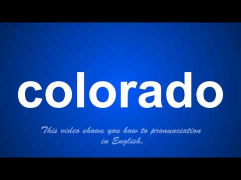 the correct pronunciation of colorado in English.
