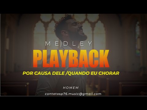 PLAYBACK  - MEDLEY Por Causa Dele / Quando Eu Chorar (Tom Homem)