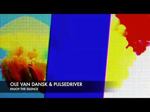Ole van Dansk & Pulsedriver - Enjoy The Silence