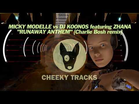 Micky Modelle vs DJ Koonos ft Zhana - Runaway Anthem (Charlie Bosh remix) (Cheeky Tracks) OUT NOW